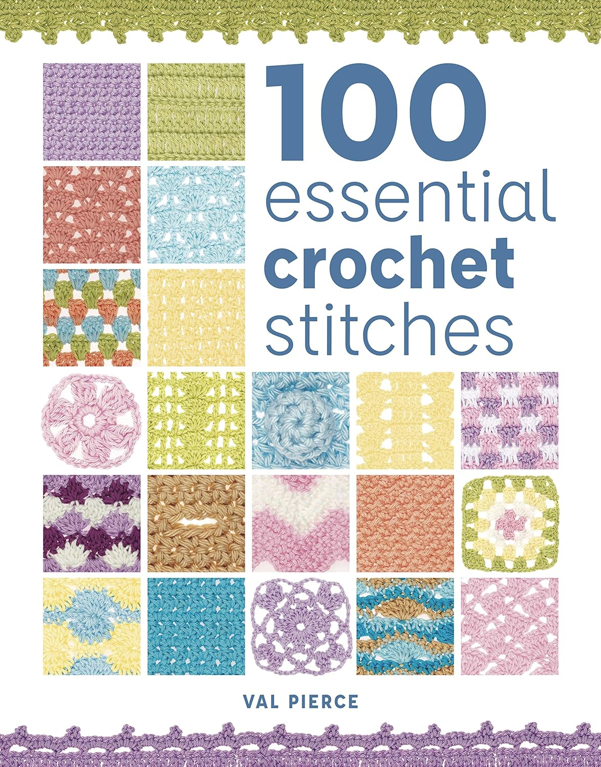 100 Essential Crochet Stitches by Val Pierce
