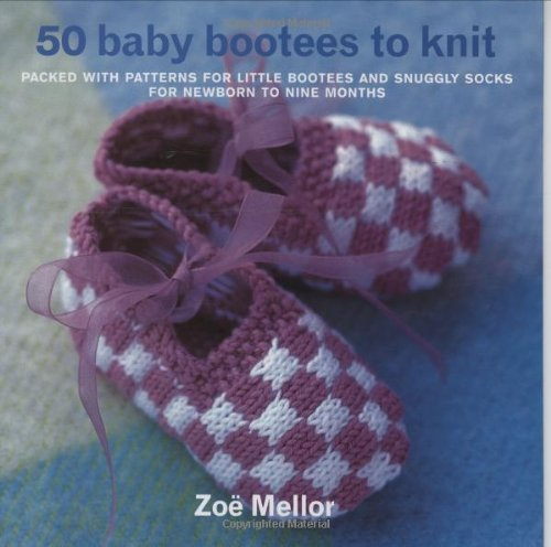 50 Baby Bootees to Knit by Zoë Mellor