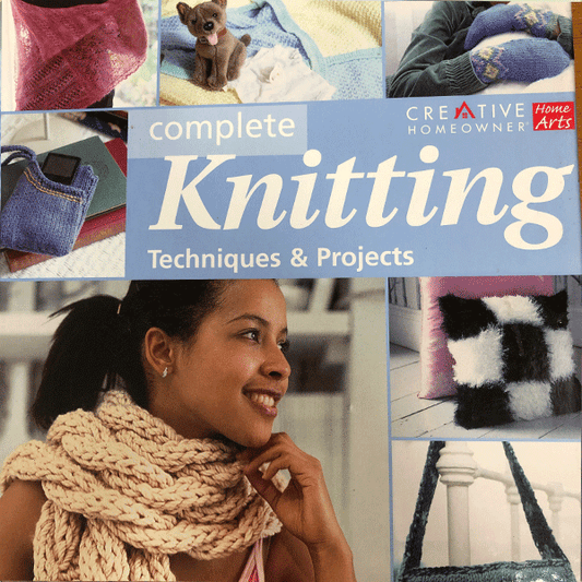 Complete Knitting: Techniques & Projects