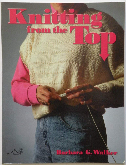 Knitting From The Top by Barbara G. Walker