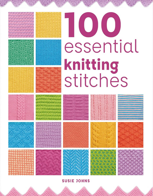 100 Essential Knitting Stitches by Susie Jones