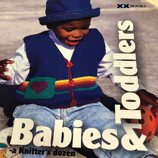 Babies & Toddlers: A Knitter’s Dozen