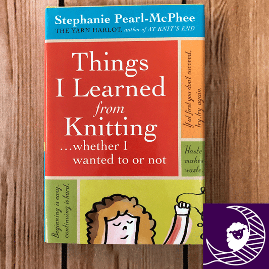 Things I Learned From Knitting by Stephanie Pearl-McPhee