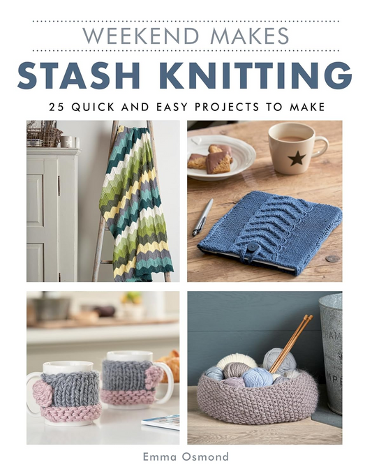 Weekend Makes: Stash Knitting by Emma Osmond
